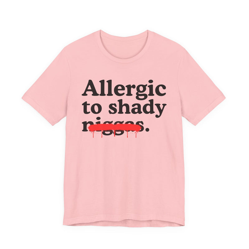 Allergic To Shady Niggas — Sarcastic Statement T-Shirt