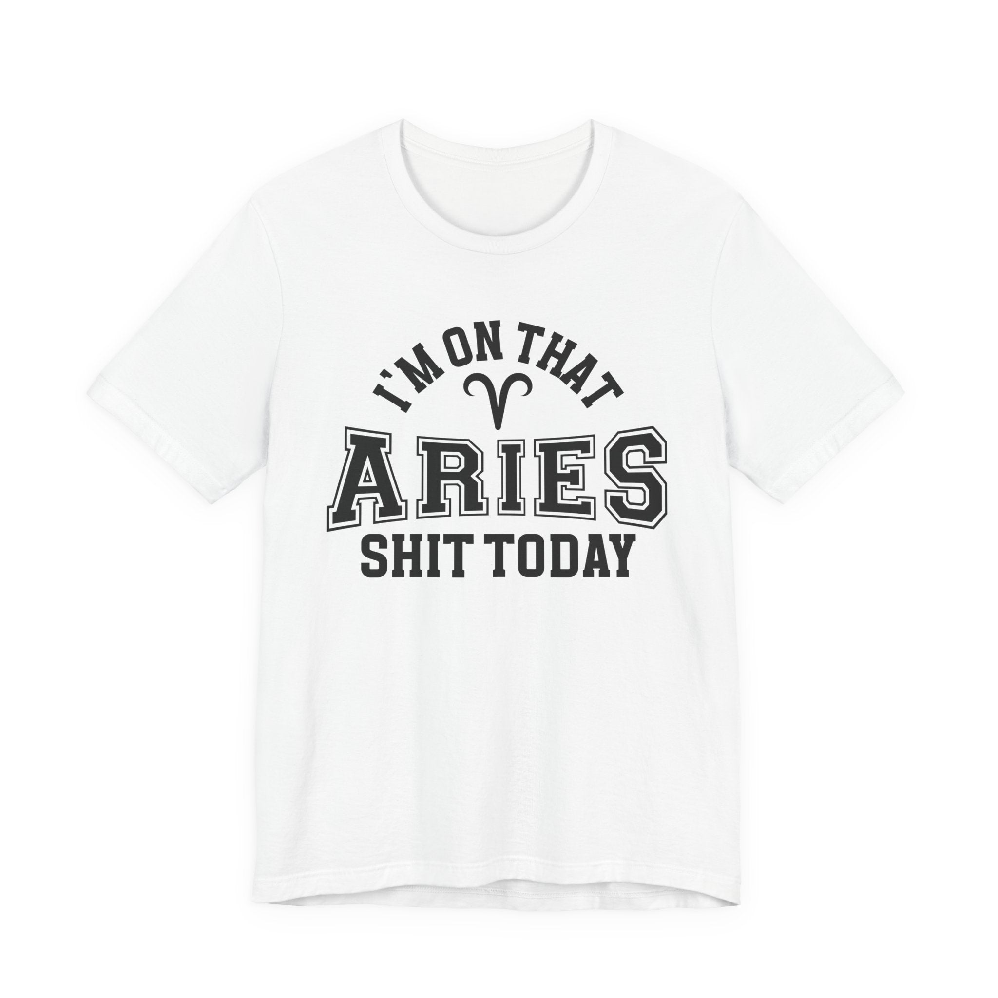 I'm On That Aries Shit Today T-shirt
