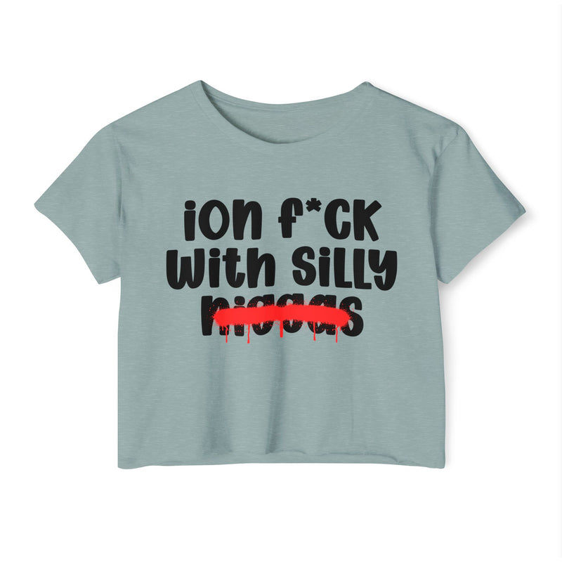 ION Fuck With Silly Niggas - Brutally Direct Statement Crop-top