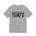 Strong Emphasis On The YGMFU T-shirt