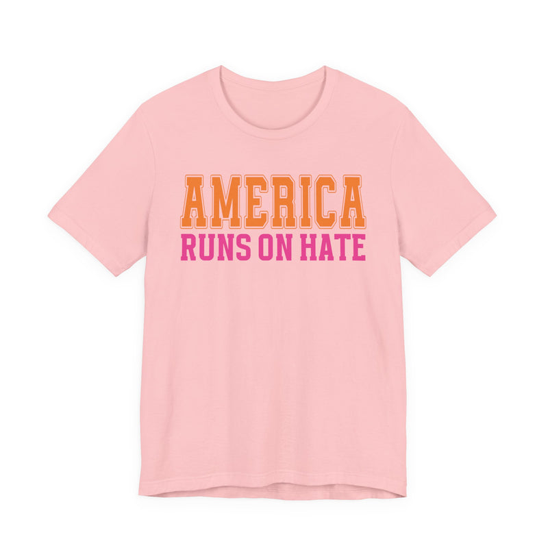 American Runs On Hate T-Shirt