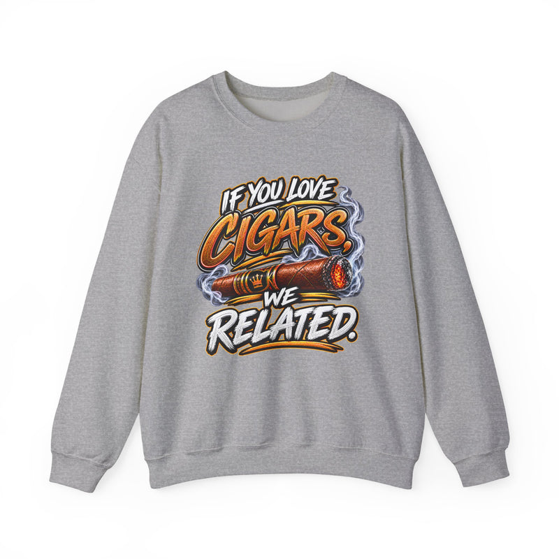If You Love Cigars We Related － Cigar Lovers Sweatshirt