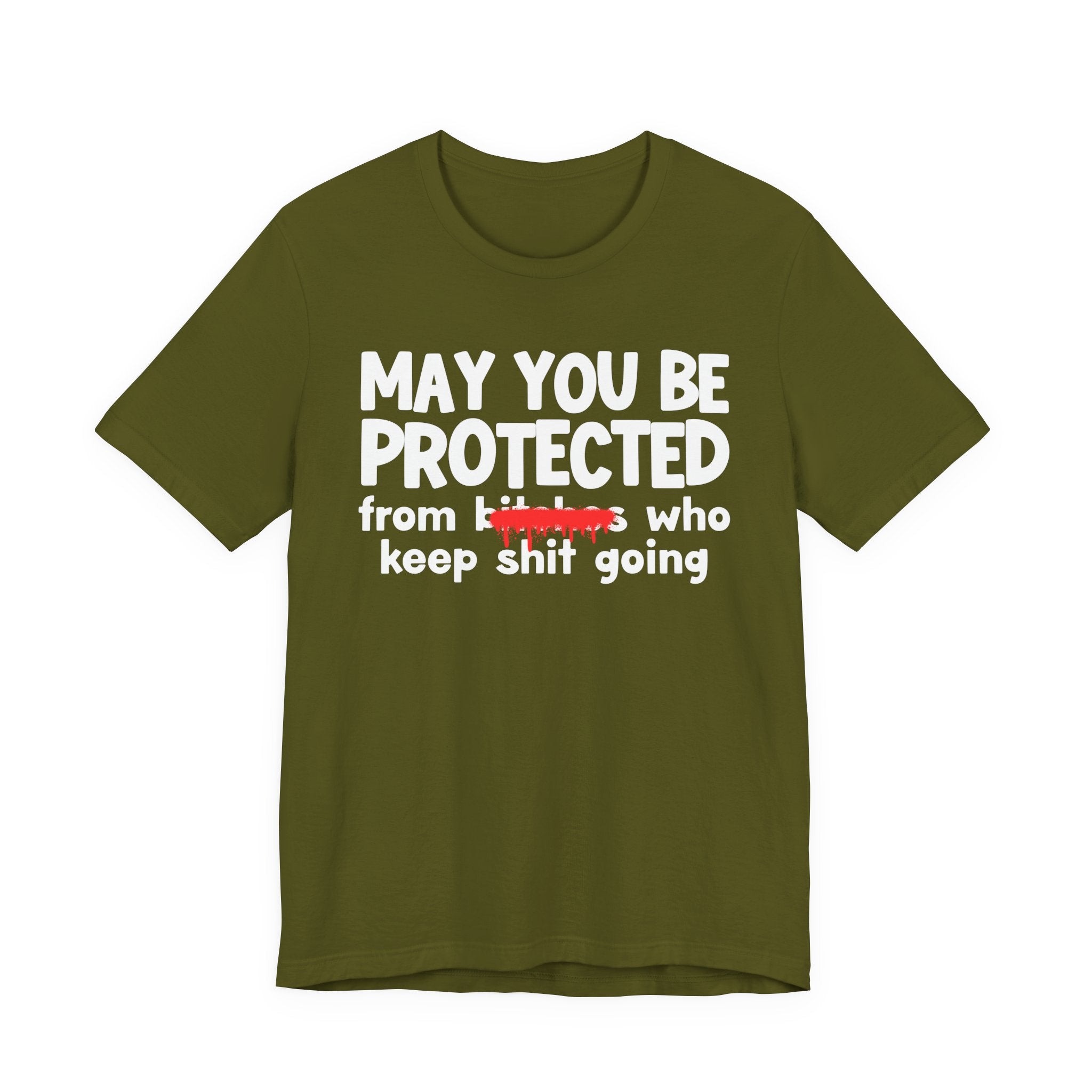 May You Be Protected From Bitches Who Keep Shit Going — Funny Protection Statement T-Shirt