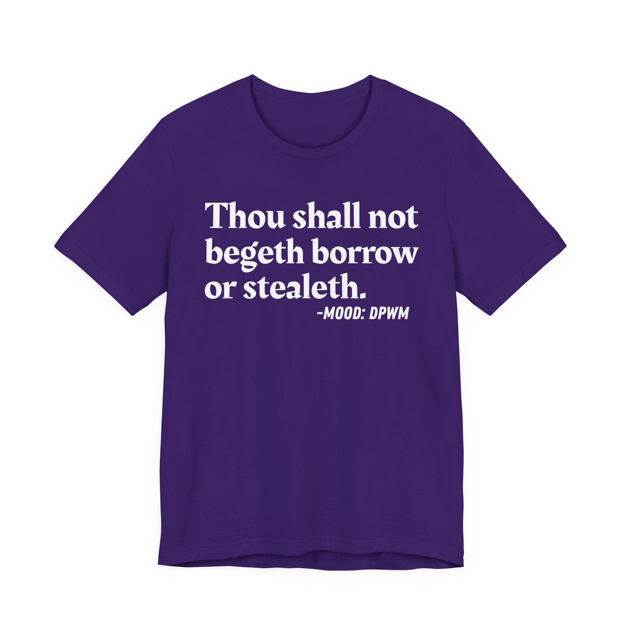Thou Shall Not Begeth Borrow Or Stealeth— Funny Morals Humor T-Shirt