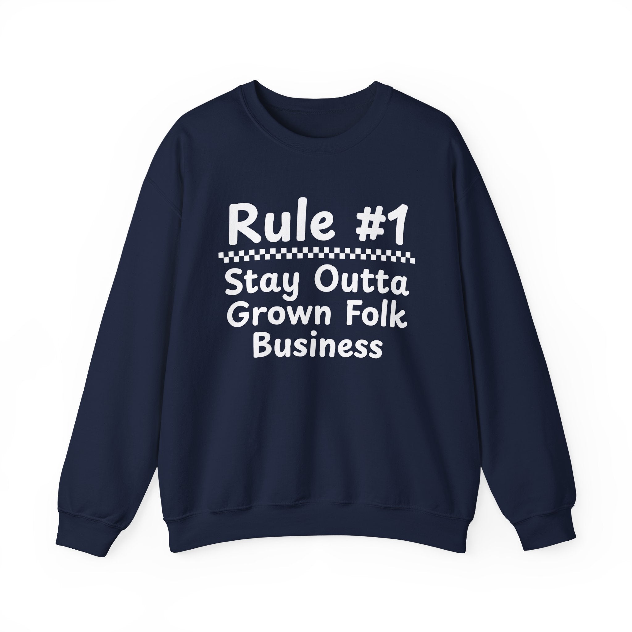 Rule #1 Stay Outta Grown Folk Business - Funny Back In The Days Sweatshirt