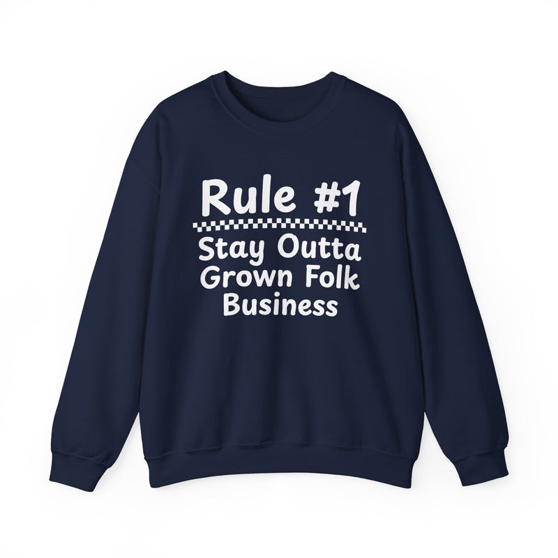 Rule #1 Stay Outta Grown Folk Business — Funny Back In The Days Sweatshirt