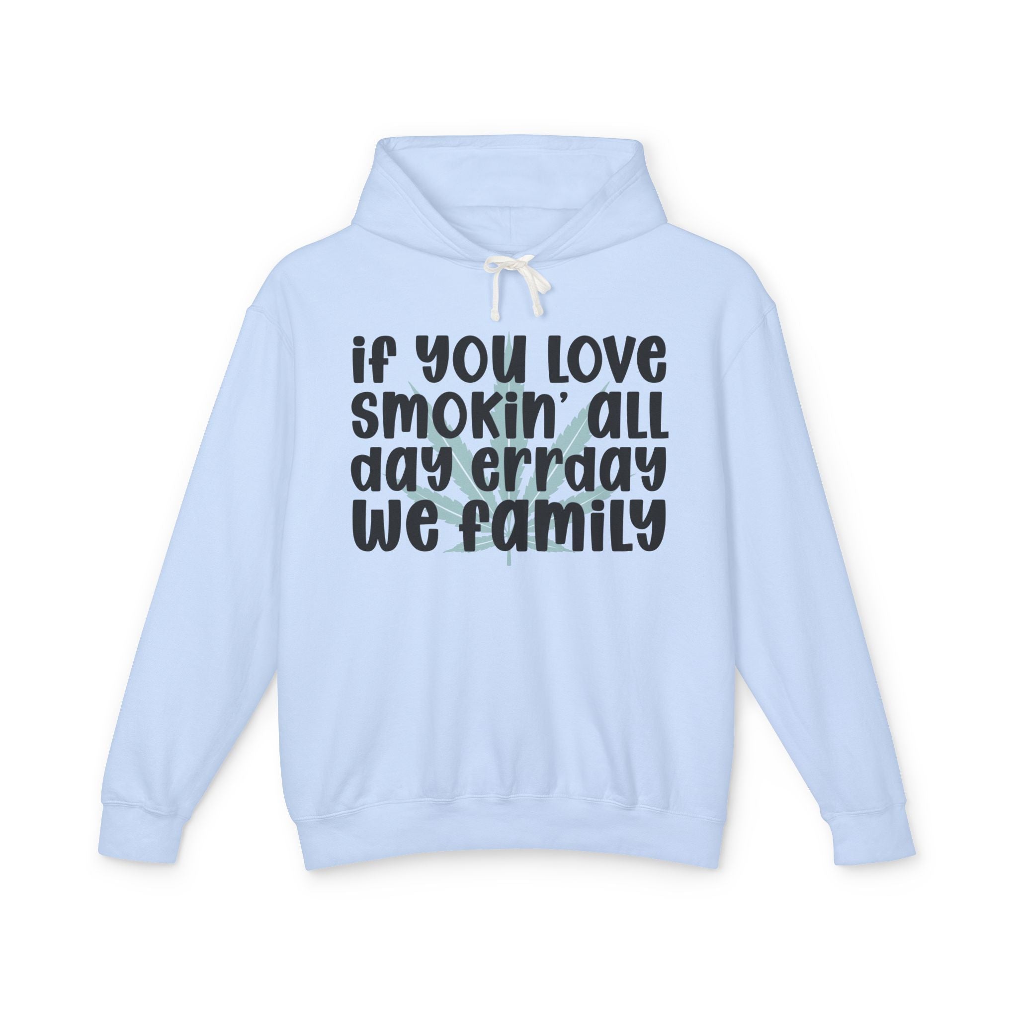 If You Love Smokin' All Day Err'day We Family - Hip-Hop Lovers Hoodie