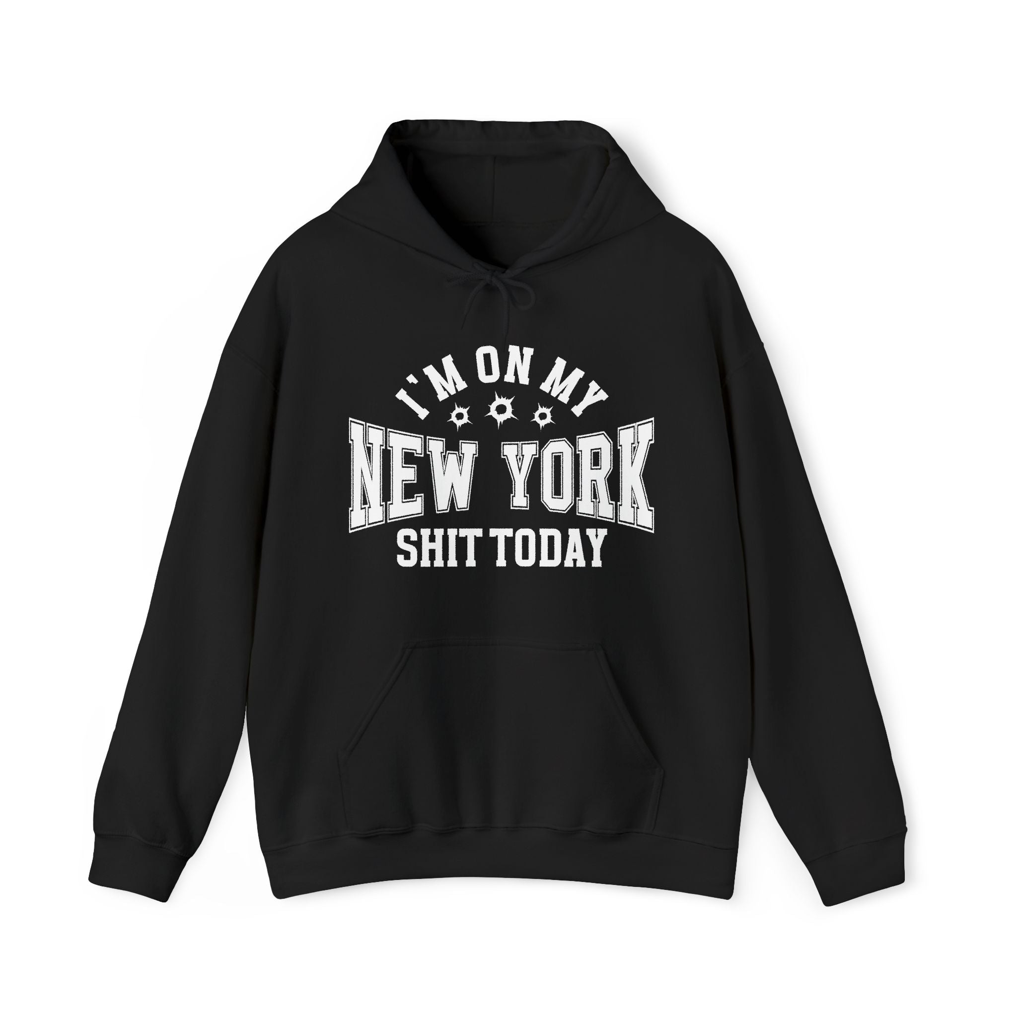 I'm On My New York Shit Today (Bullet Holes) - Hoodie