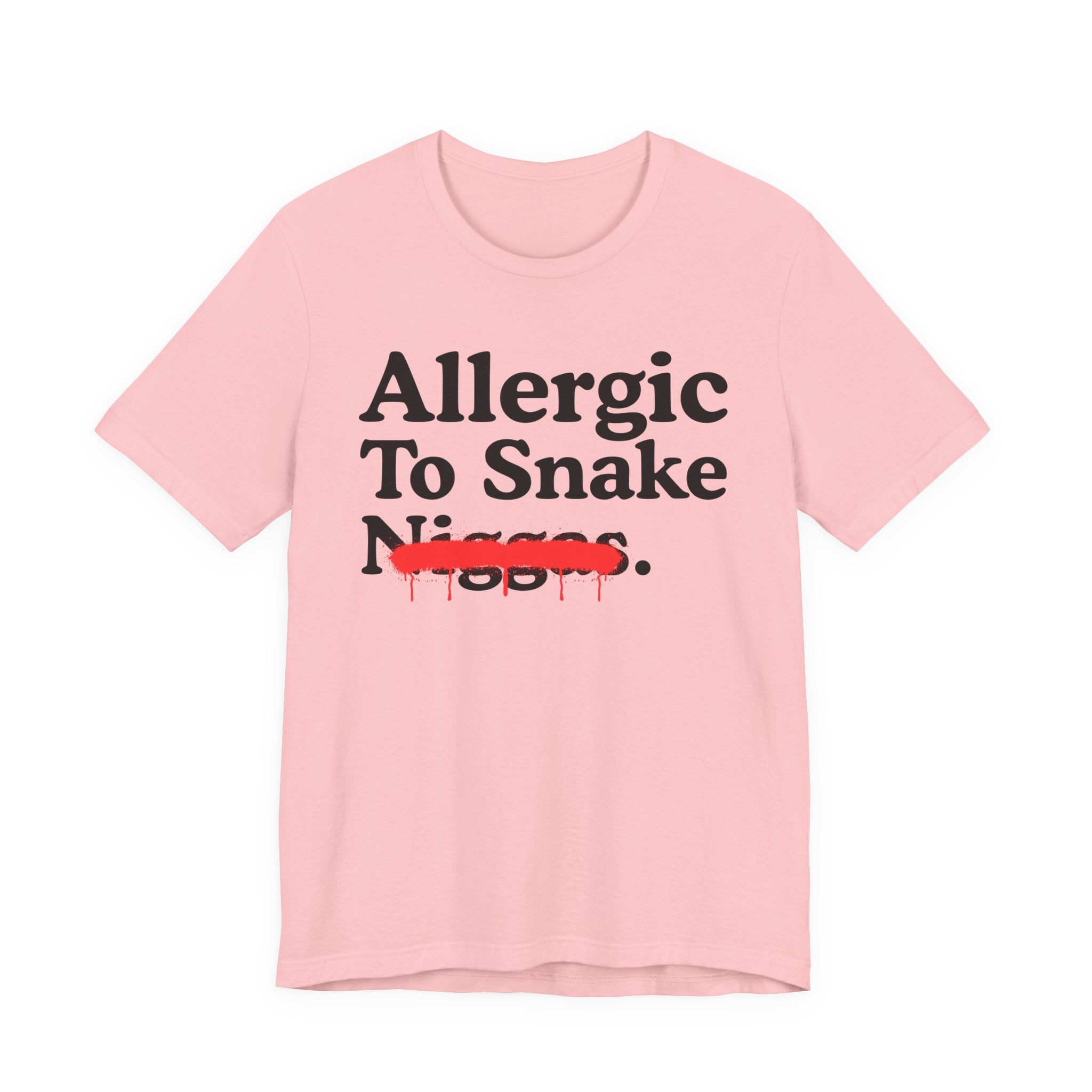 Allergic To Snake Niggas — Sarcastic Statement T-Shirt