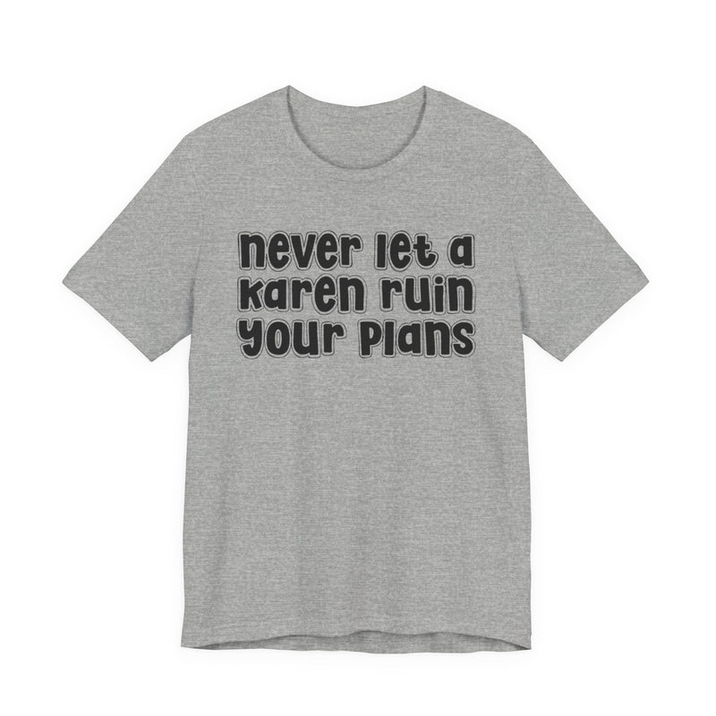 Never Let A Karen Ruin Your Plans － Stand Against Racism T-shirt
