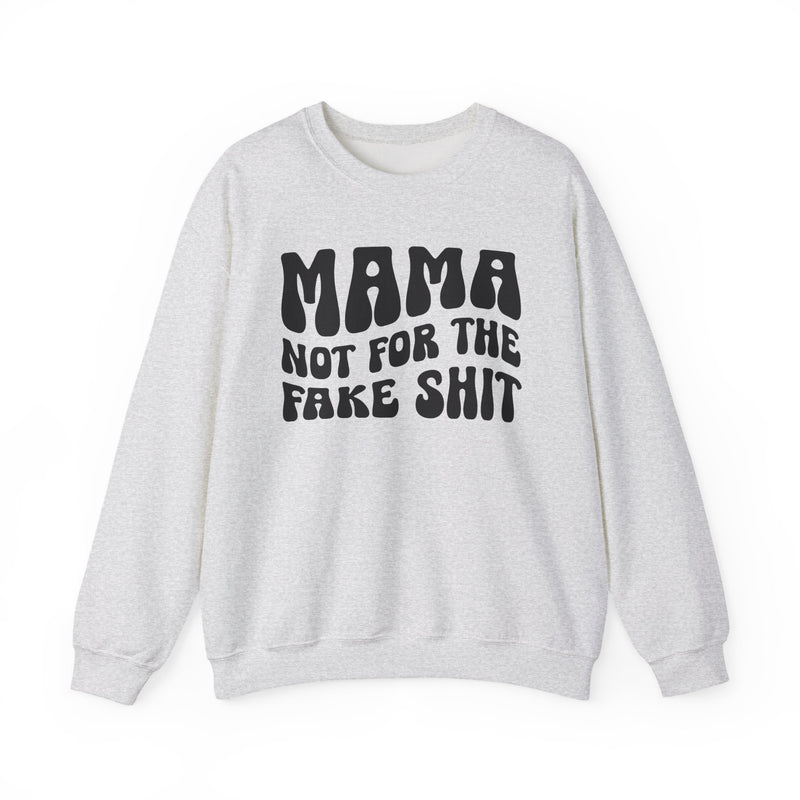 Mama Not For The Fake Shit — Sweatshirt fabric detail close-up: MAMA NOT FOR THE FAKE SHIT in bold statement lettering. Street Talk Designs mama statement apparel.