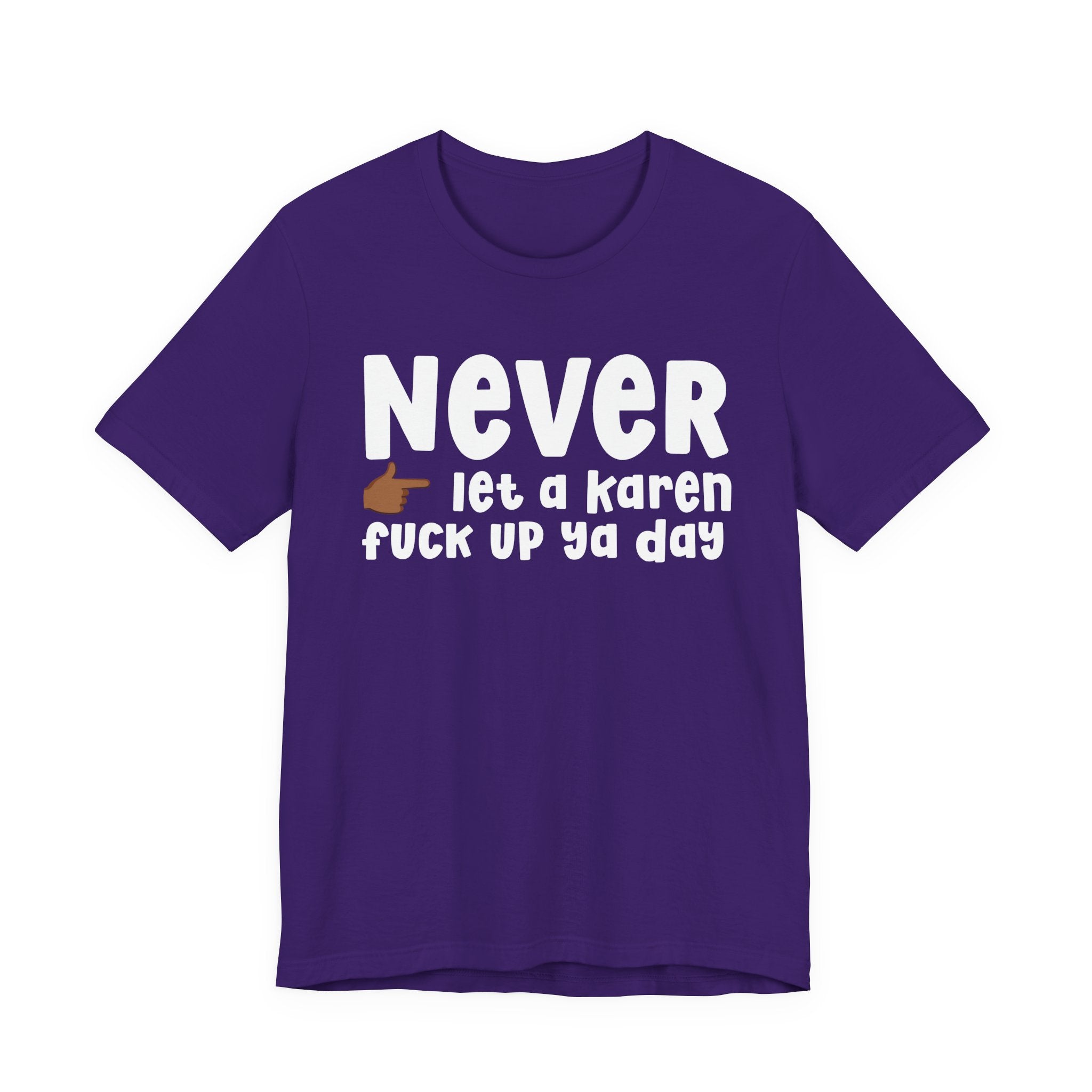 Never Let A Karen Fuck Up Ya Day — Funny Personal Space T-shirt