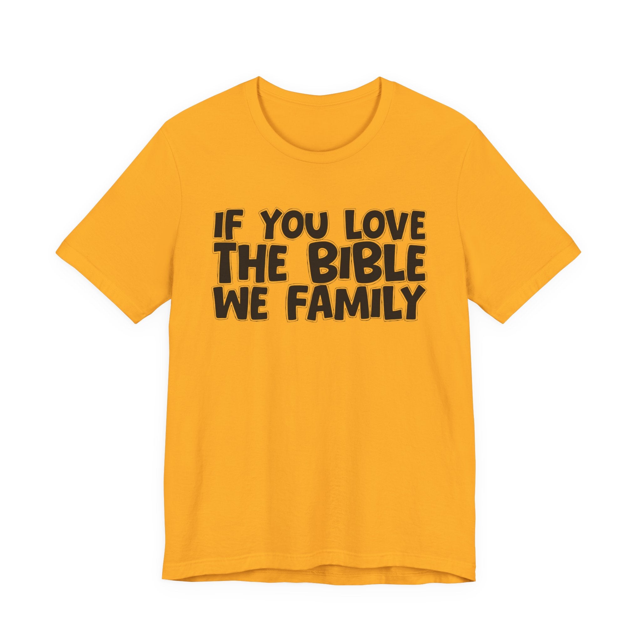 If You Love The Bible We Family - Inspirational Faith T-Shirt