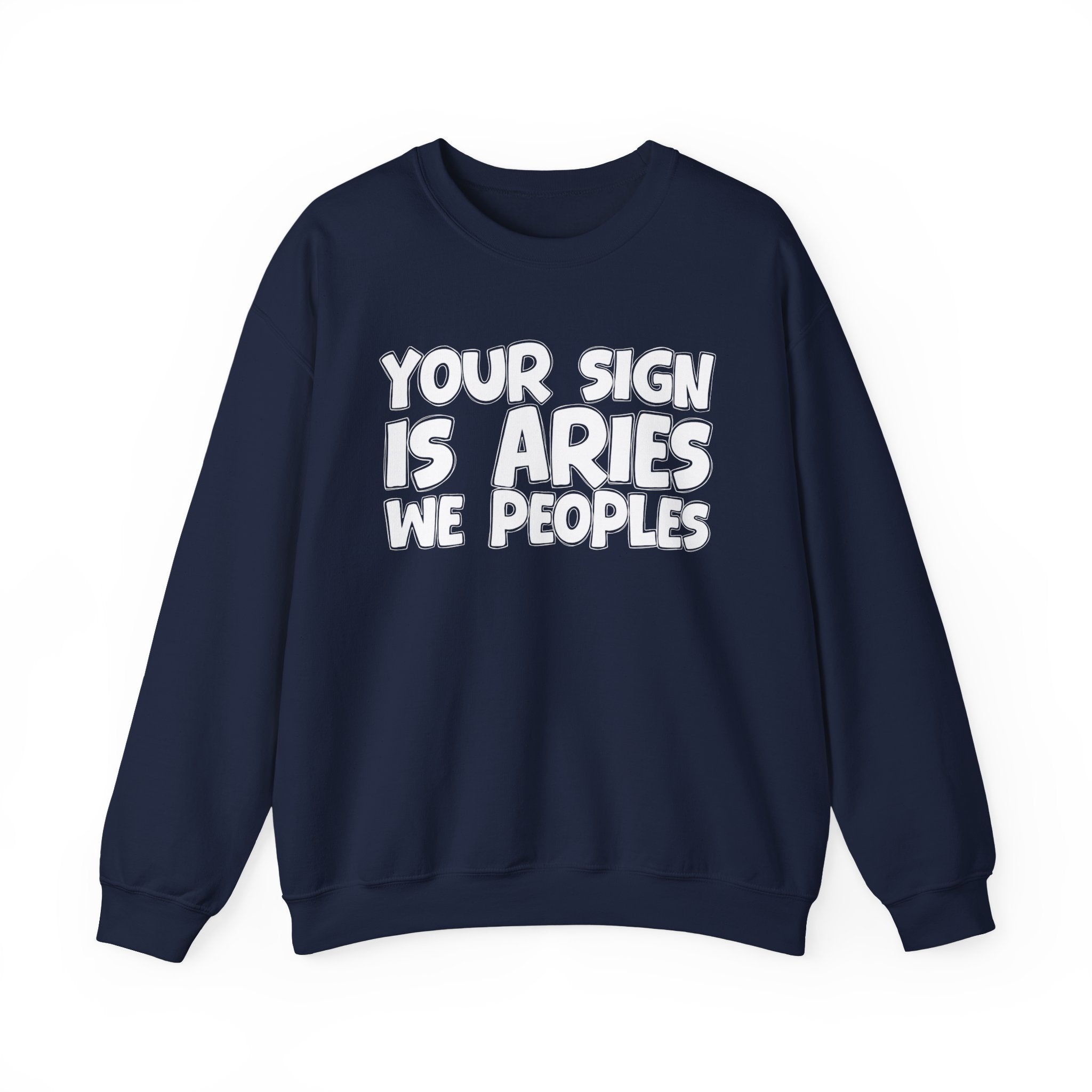 Your Sign is ARIES We Peoples - Fun Astrological Pride Sweatshirt