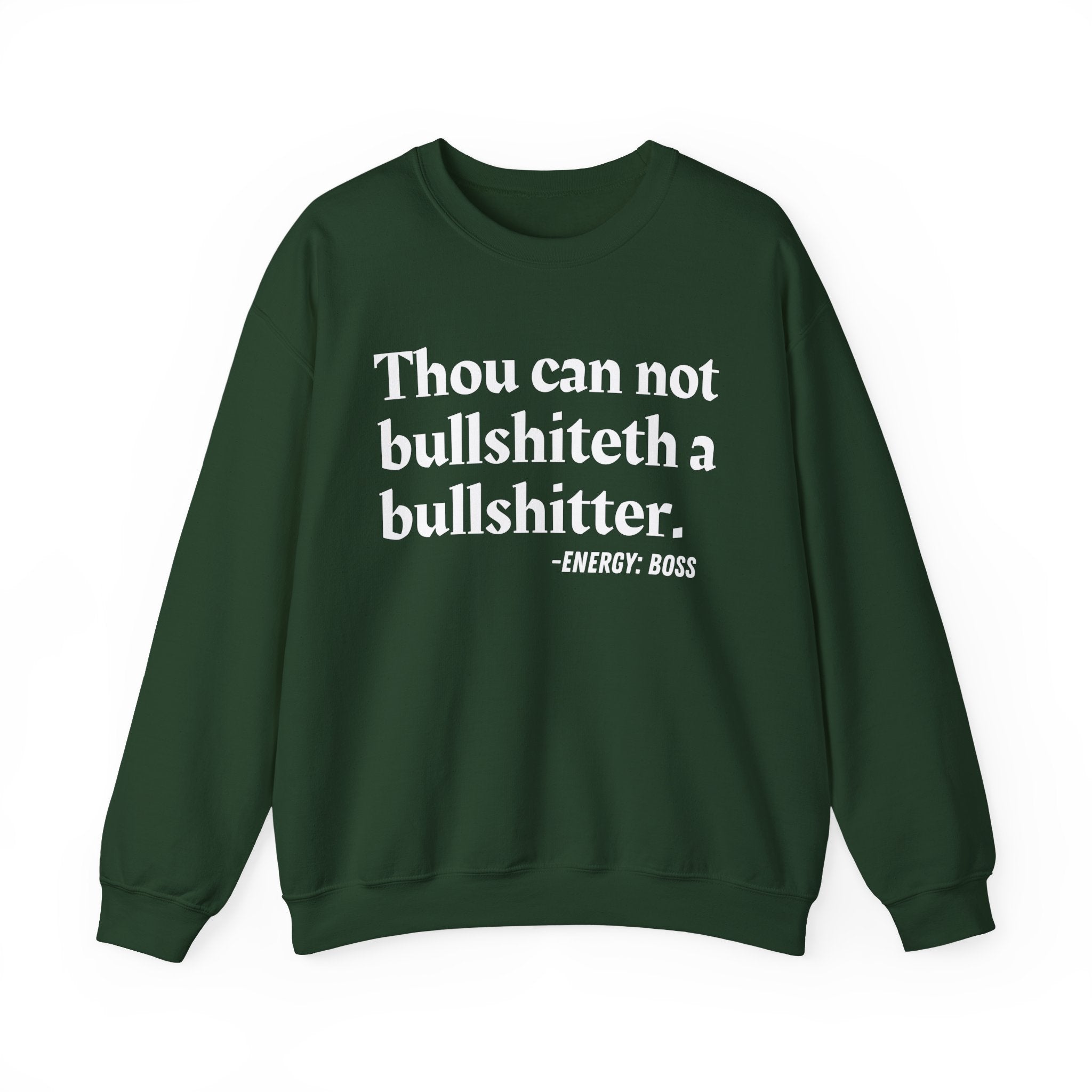 Thou Can Not Bullshiteth A Bullshitter —  Sweatshirt