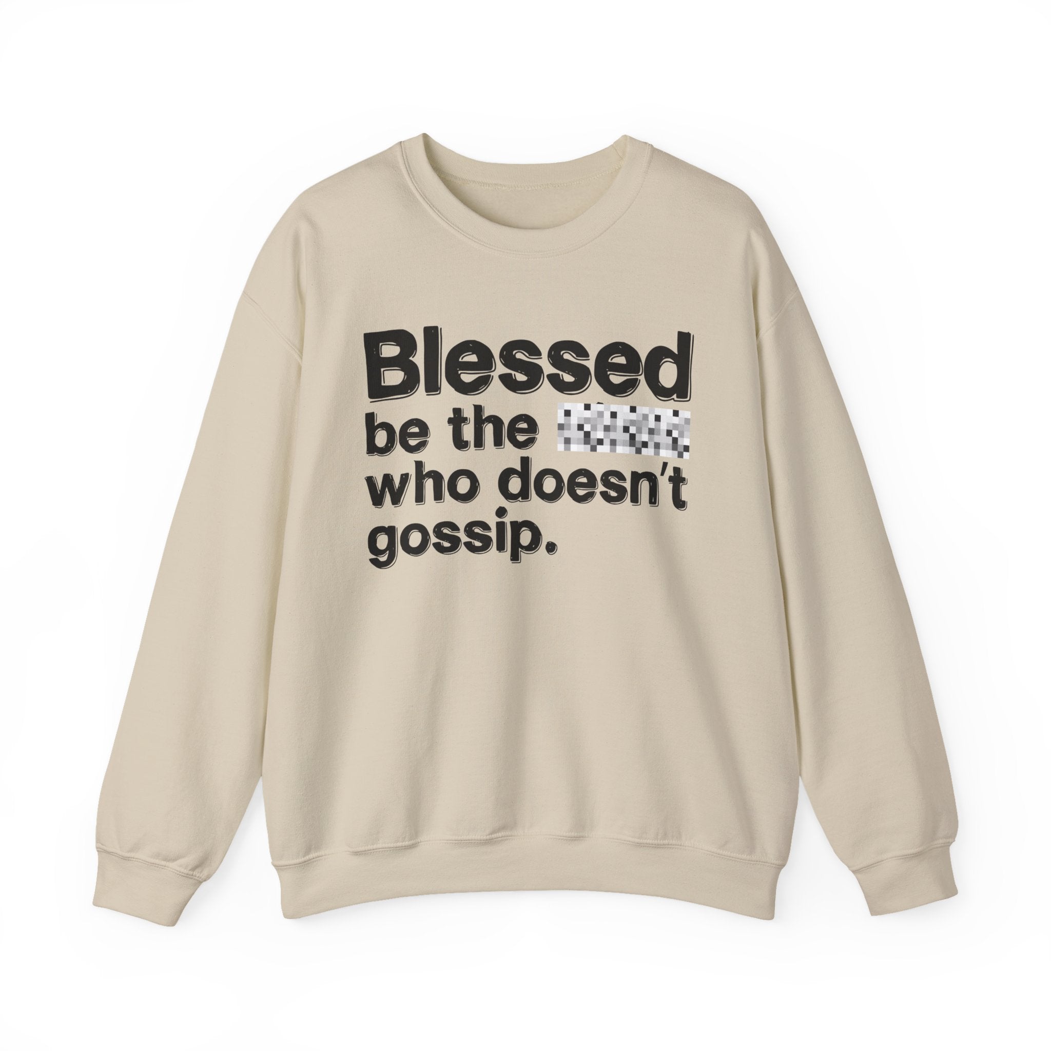 Blessed Be The Bitch Who Doesn't Gossip — Funny Inspirational Sweatshirt