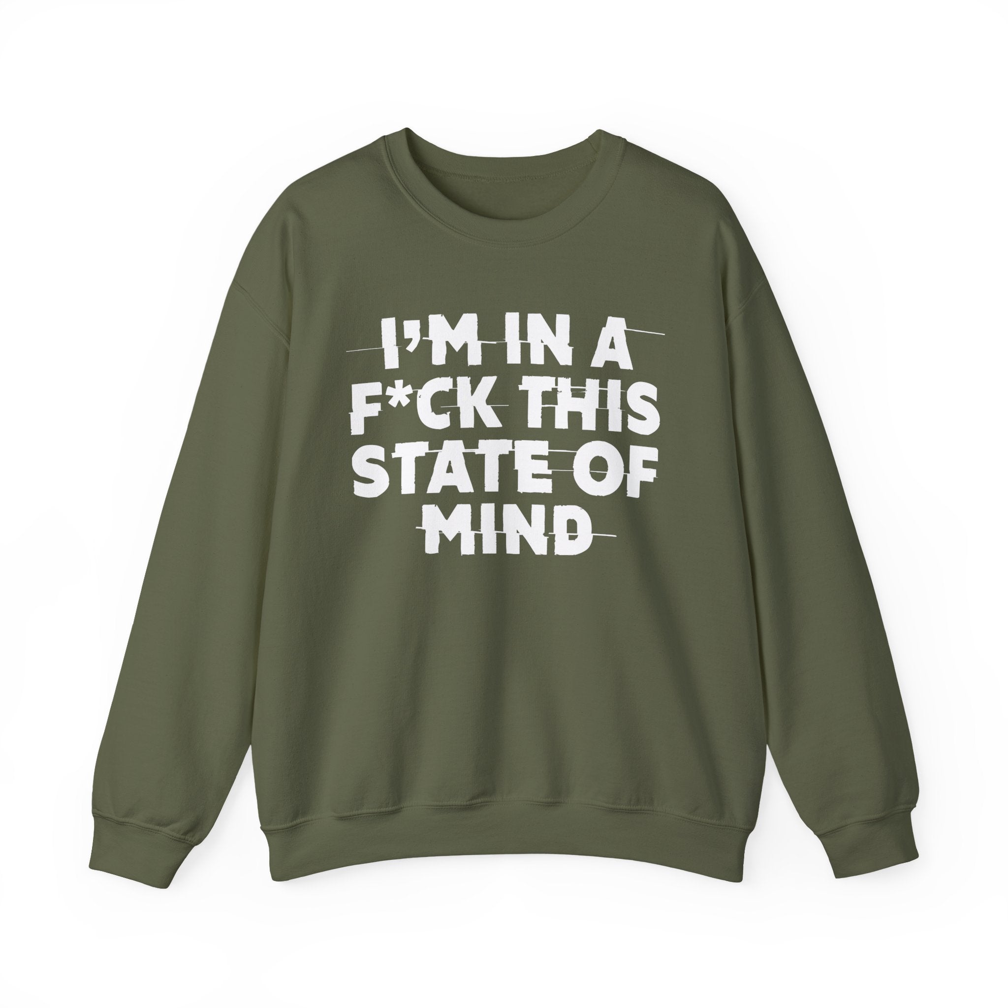 I'm In A Fuck This State Of Mind - Energy Sweatshirt