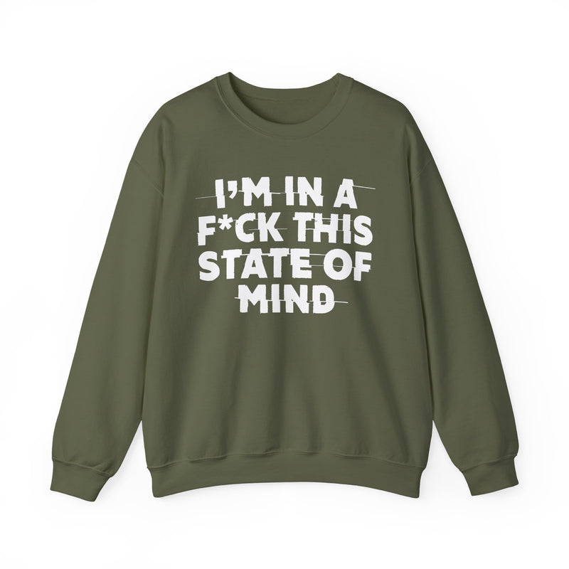 I'm In A Fuck This State Of Mind — Energy Sweatshirt