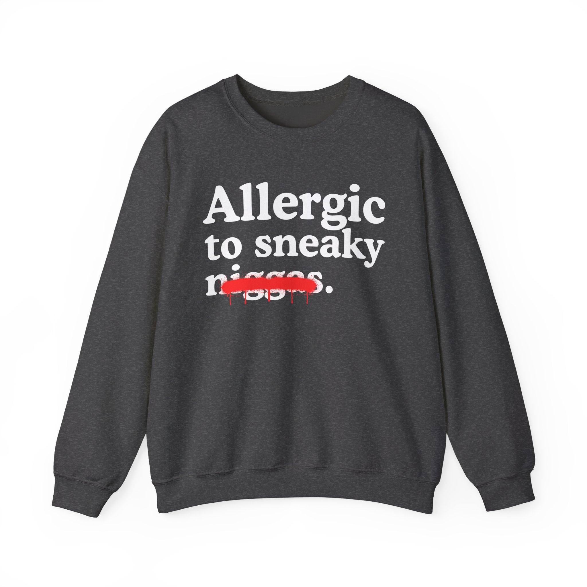 Allergic To Sneaky Niggas - Funny Reaction Sweatshirt