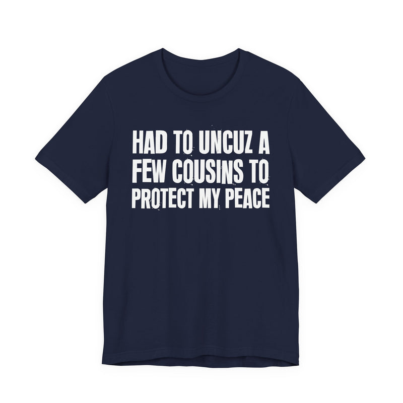 Had To Uncuz A Few Cousins To Protect My Peace