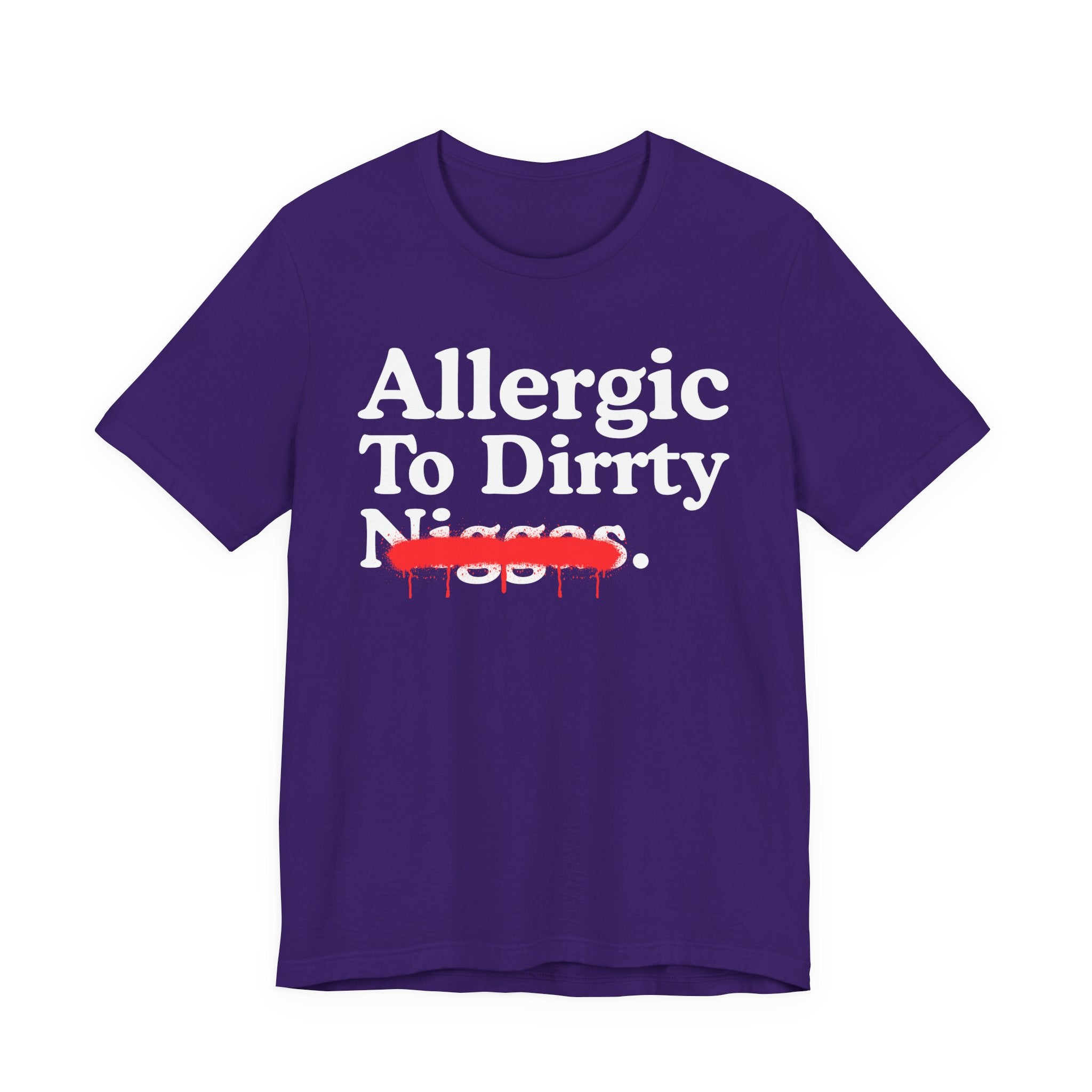 Allergic To Dirrty Niggas — Sarcastic Statement T-Shirt