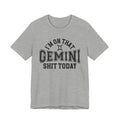 I'm On That Gemini Shit Today T-shirt