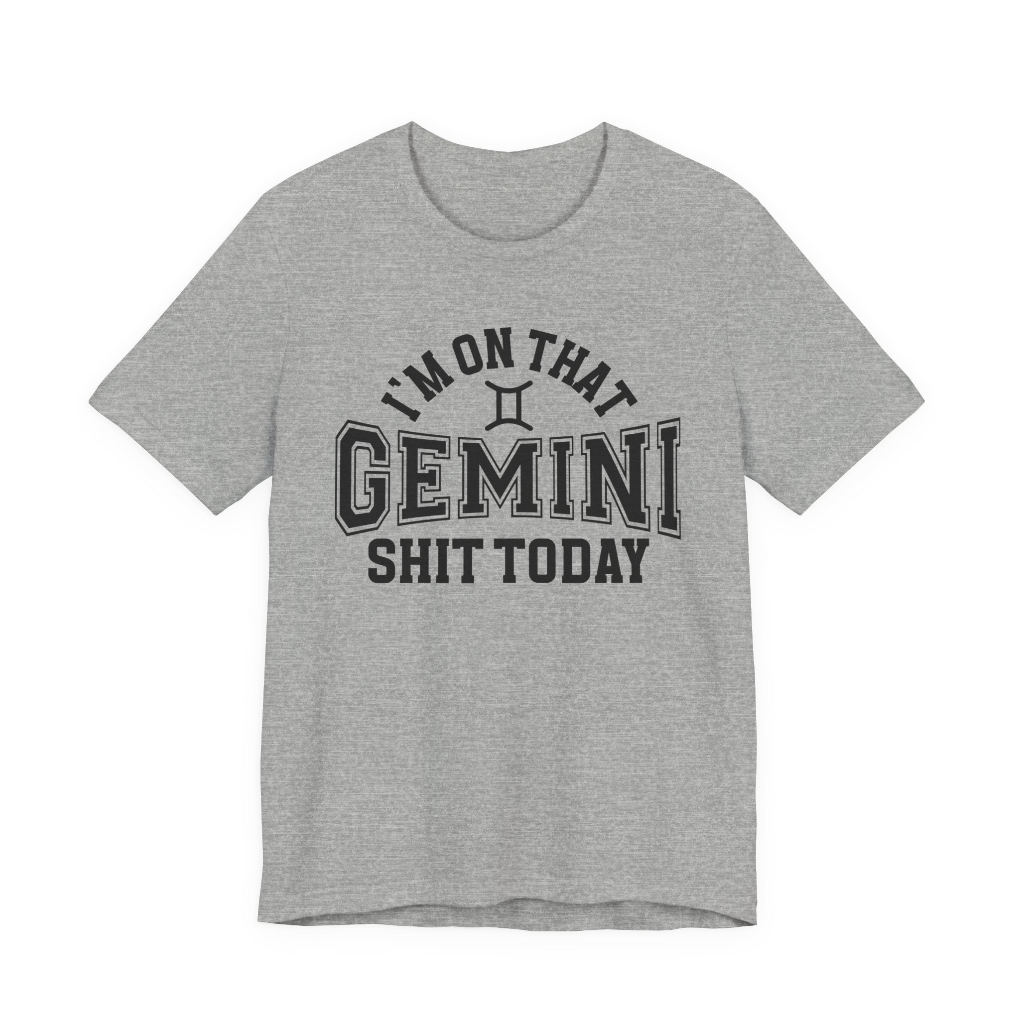 I'm On That Gemini Shit Today T-shirt