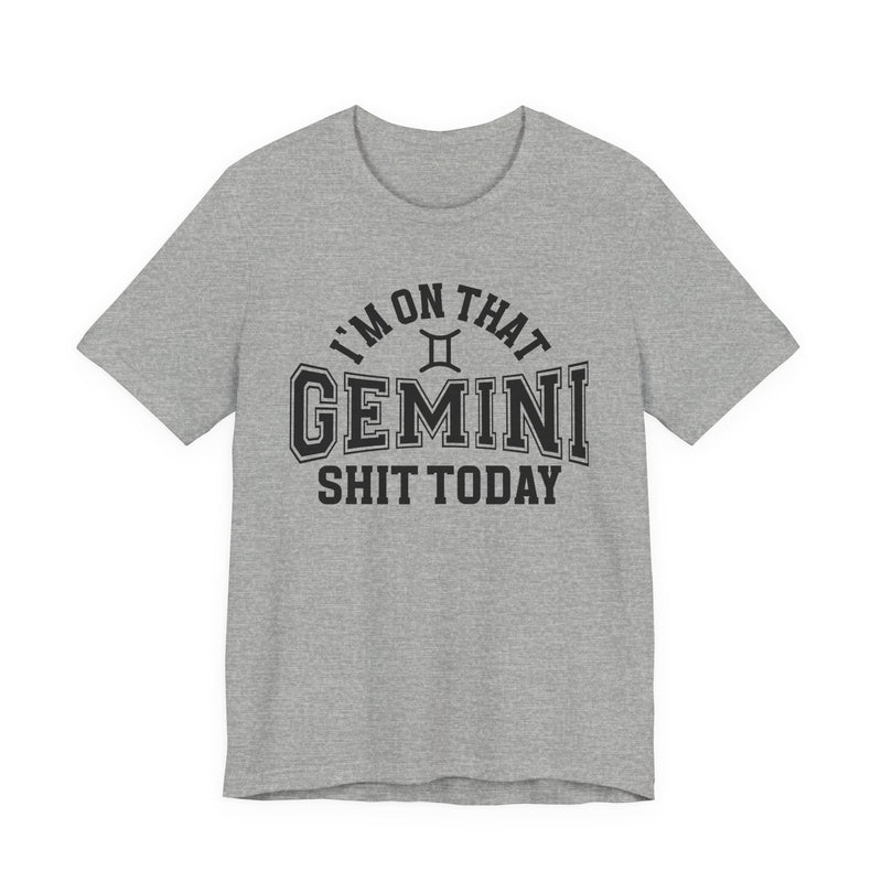 I'm On That Gemini Shit Today T-Shirt