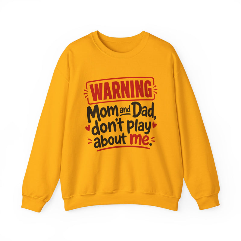 Mom and Dad, Don't Play About Me — Adult Parent-Child Sweatshirt