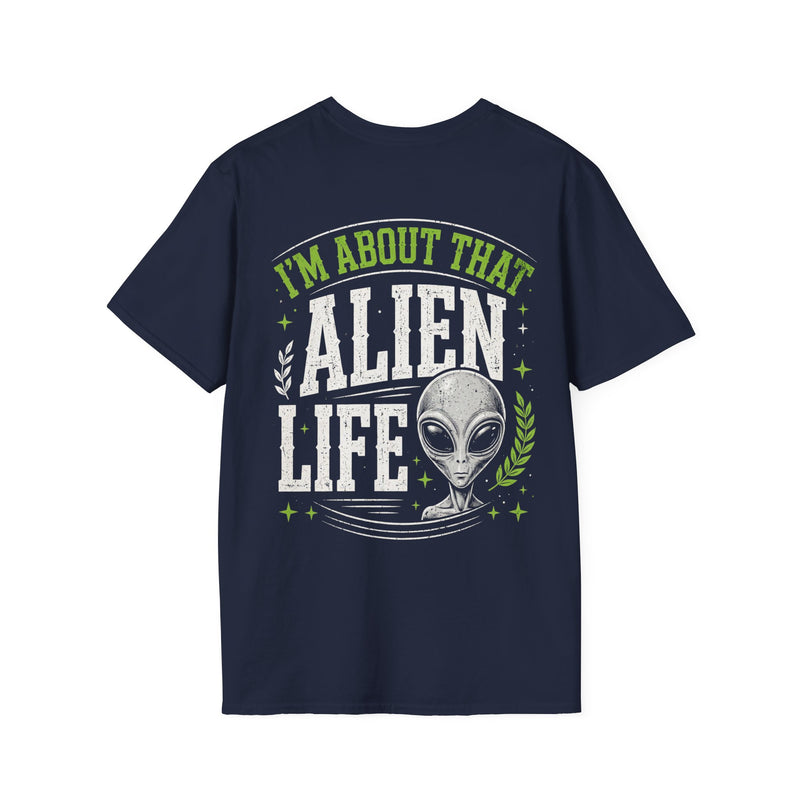 I'm About That Alien Life —  T-Shirt