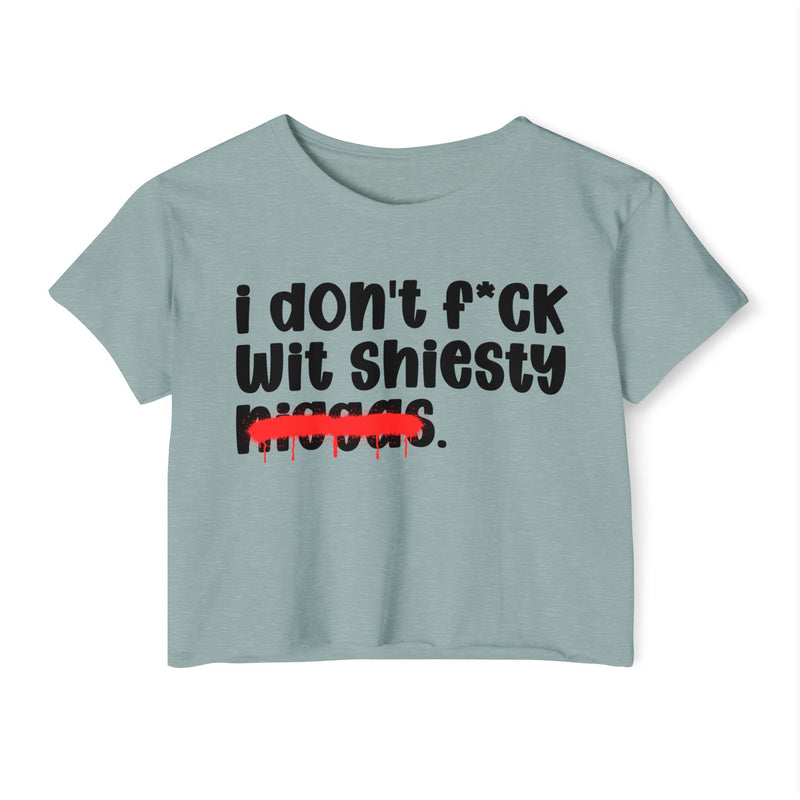 I Don't Fuck Wit Shiesty Niggas - Brutally Direct Statement Crop-top