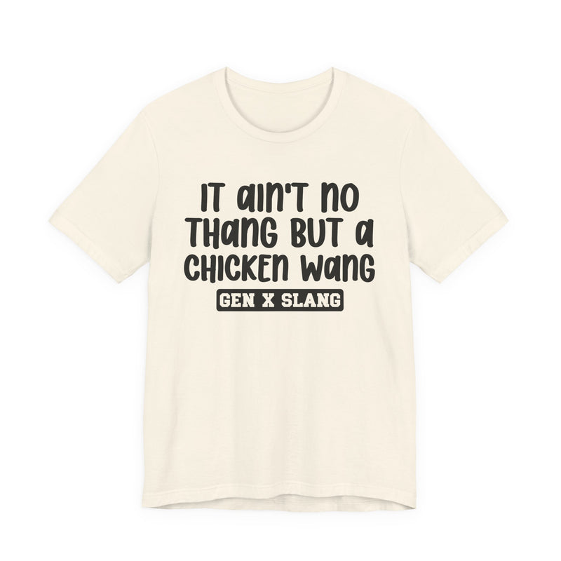 It Ain't No Thang But A Chicken Wang — Bold Statement T‑Shirt