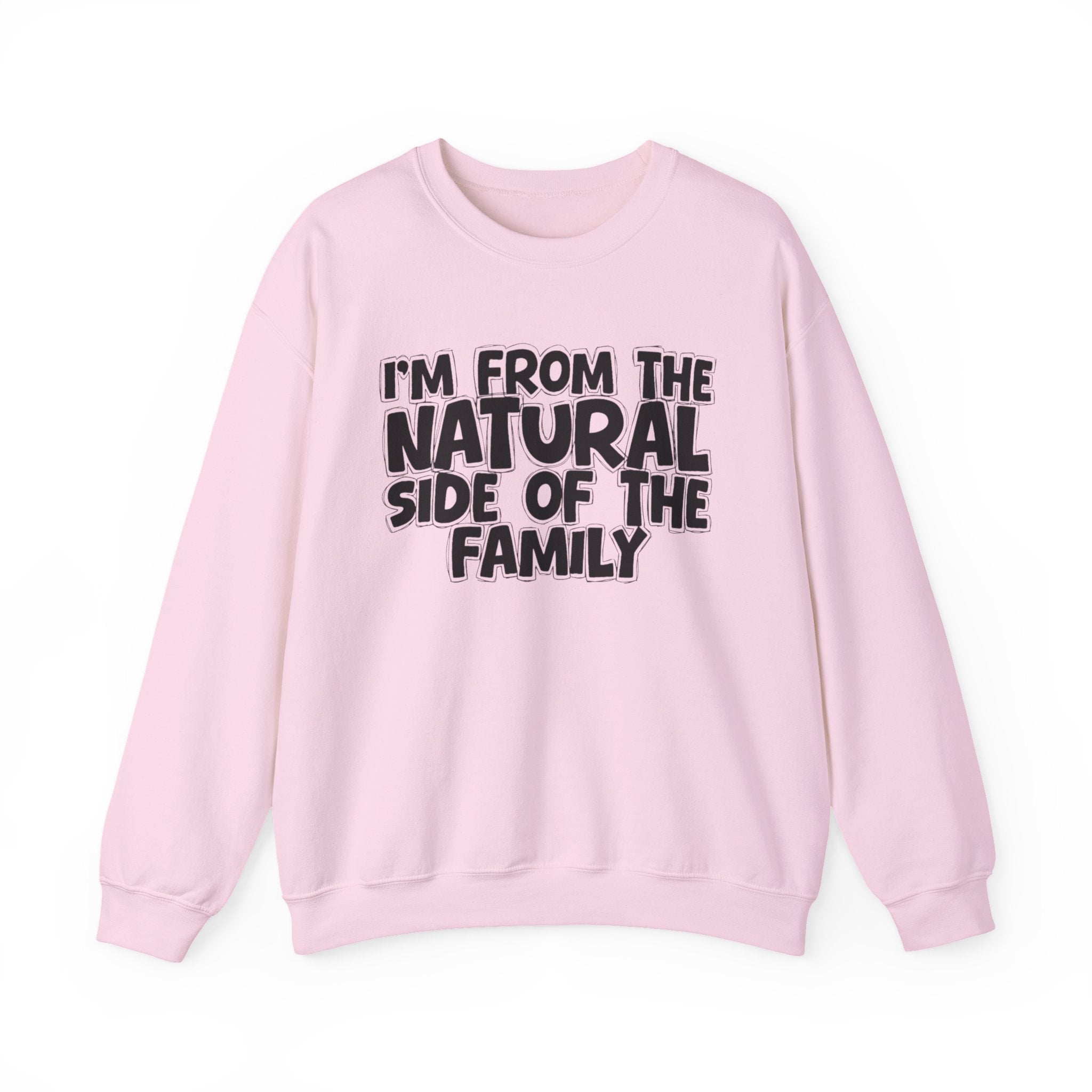 I'm From The Natural Side of the Family — Funny Family Sweatshirt