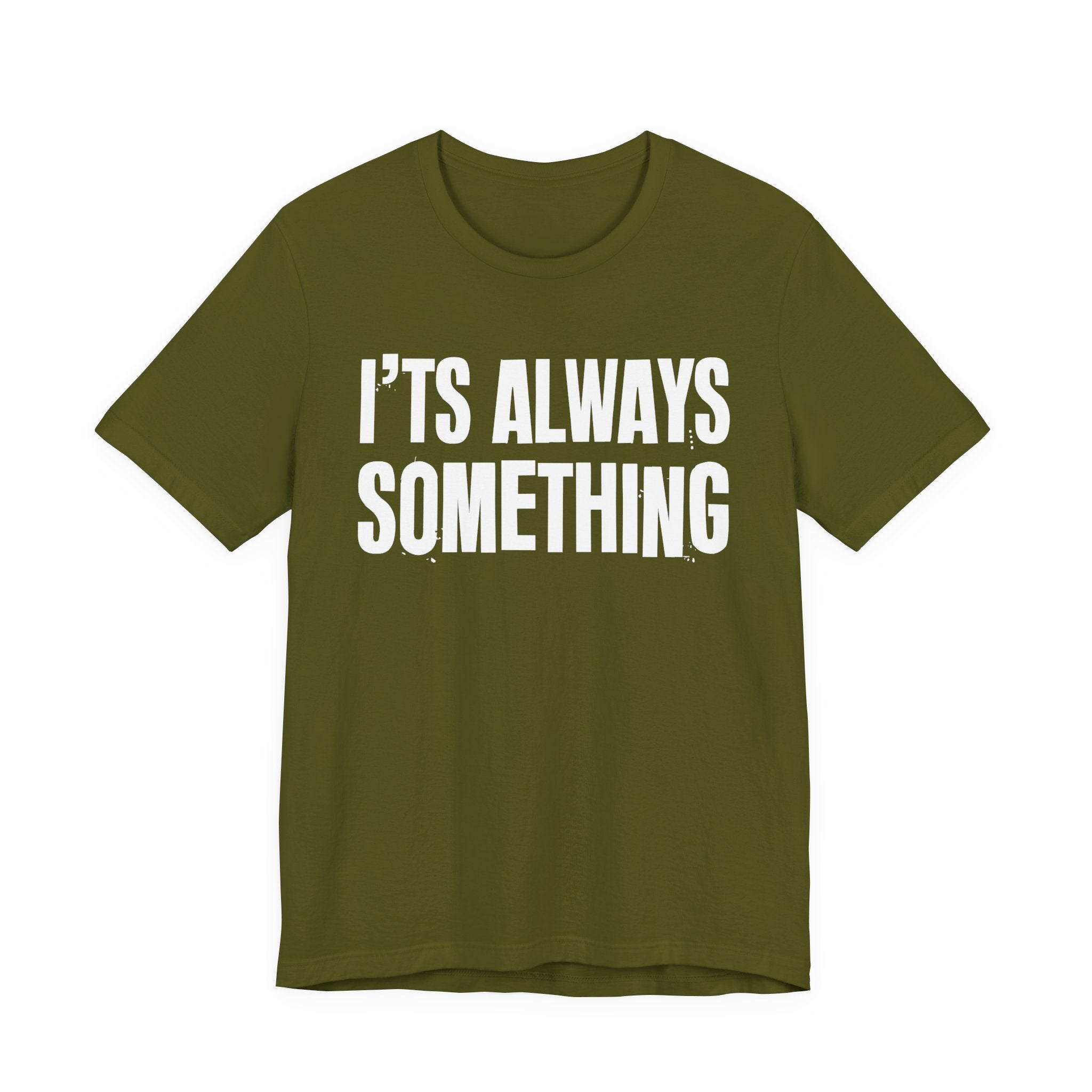 It's Always Something - Energy Statement Shirt