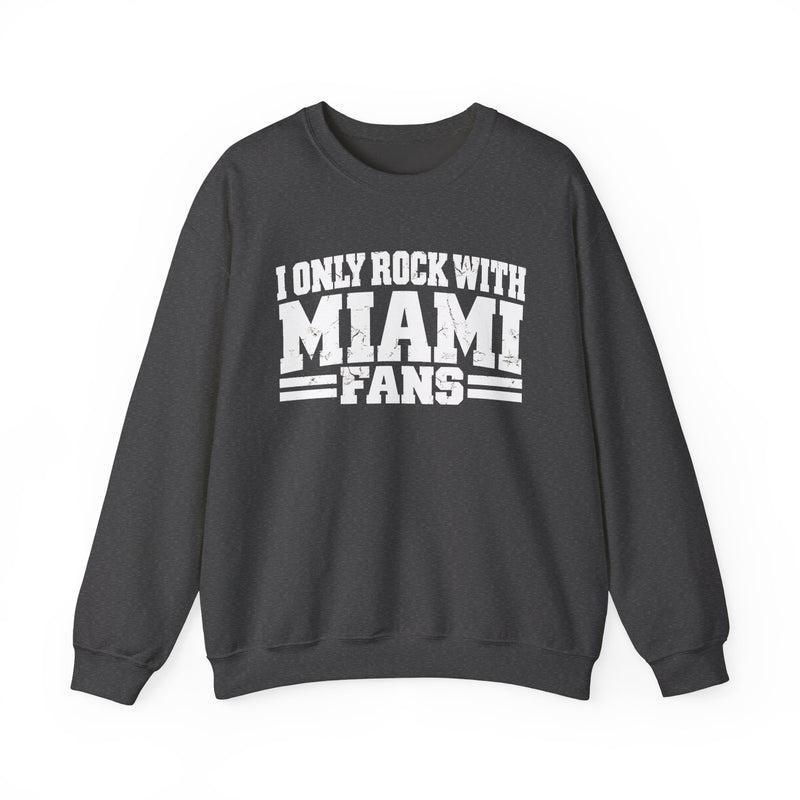 I Only Rock With Miami Fans — Sweatshirt alternate view 7: I ONLY ROCK WITH MIAMI FANS in bold statement lettering. Street Talk Designs sports statement apparel.