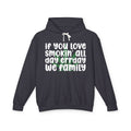 If You Love Smokin' All Day Err'day We Family - Hip-Hop Lovers Hoodie