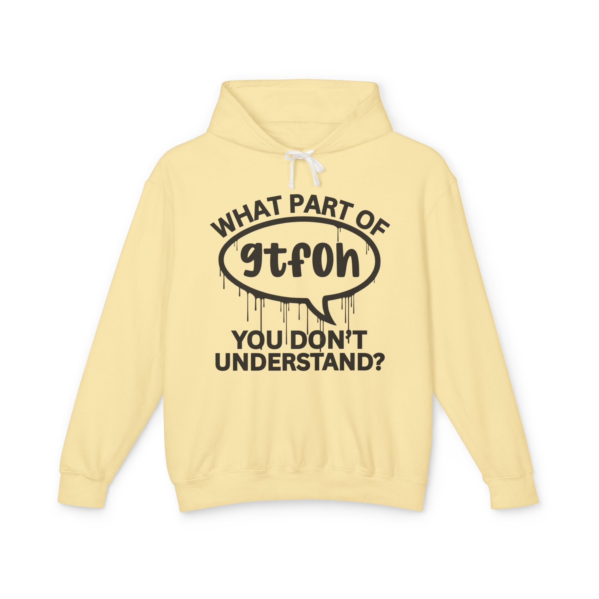 What Part of GTFOH You Don't Understand? Bold Statement Hoodie
