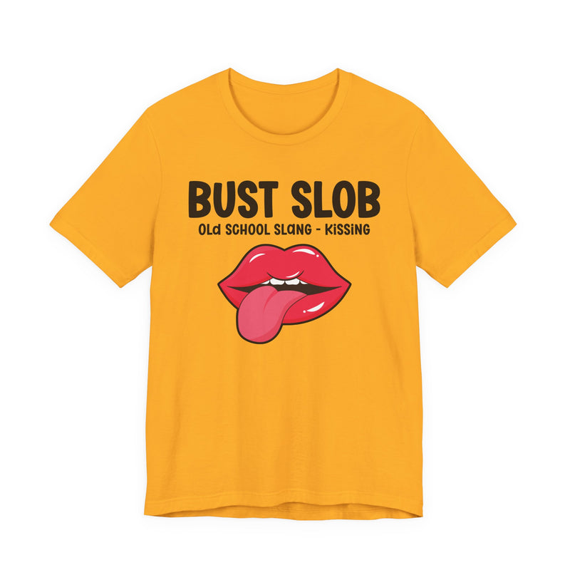 Bust Slob — Old School Slang T-shirt