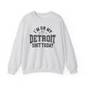 I'm On My Detroit Shit Today (Hearts) - Sweatshirt