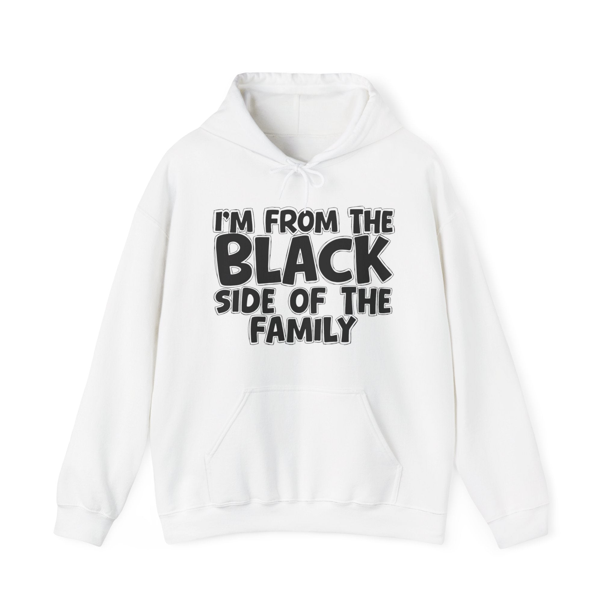 I'm From The Black Side of the Family Hoodie – Humorous Family Pride Quote Hoodie