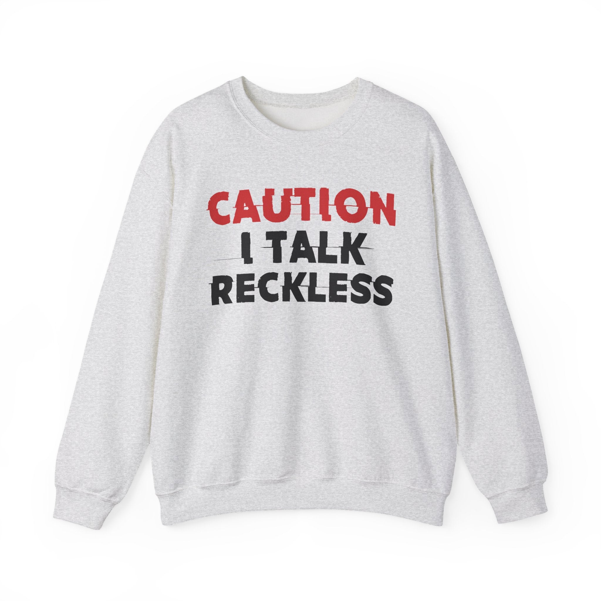Caution I Talk Reckless - Bold Graphic Statement Sweatshirt