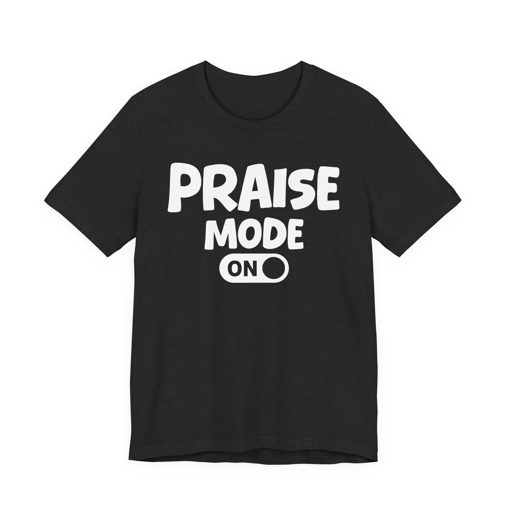 Praise Mode On — Motivational Positive Graphic Tee