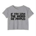 If You Love The Word We Peoples - Spiritual Pride Crop Top