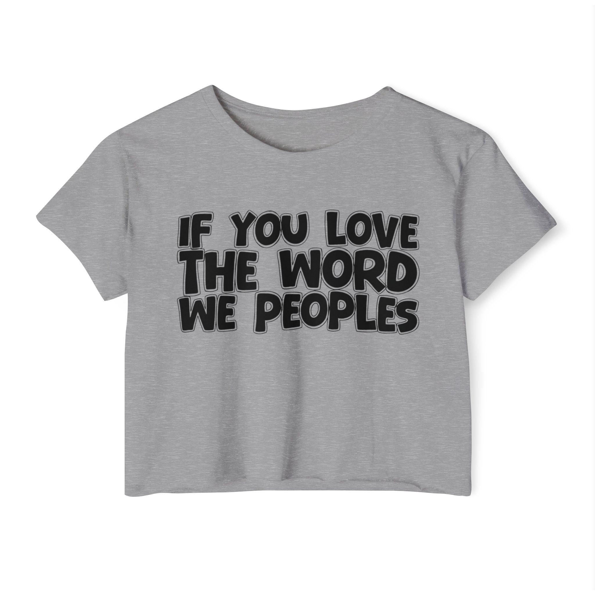 If You Love The Word We Peoples - Spiritual Pride Crop Top