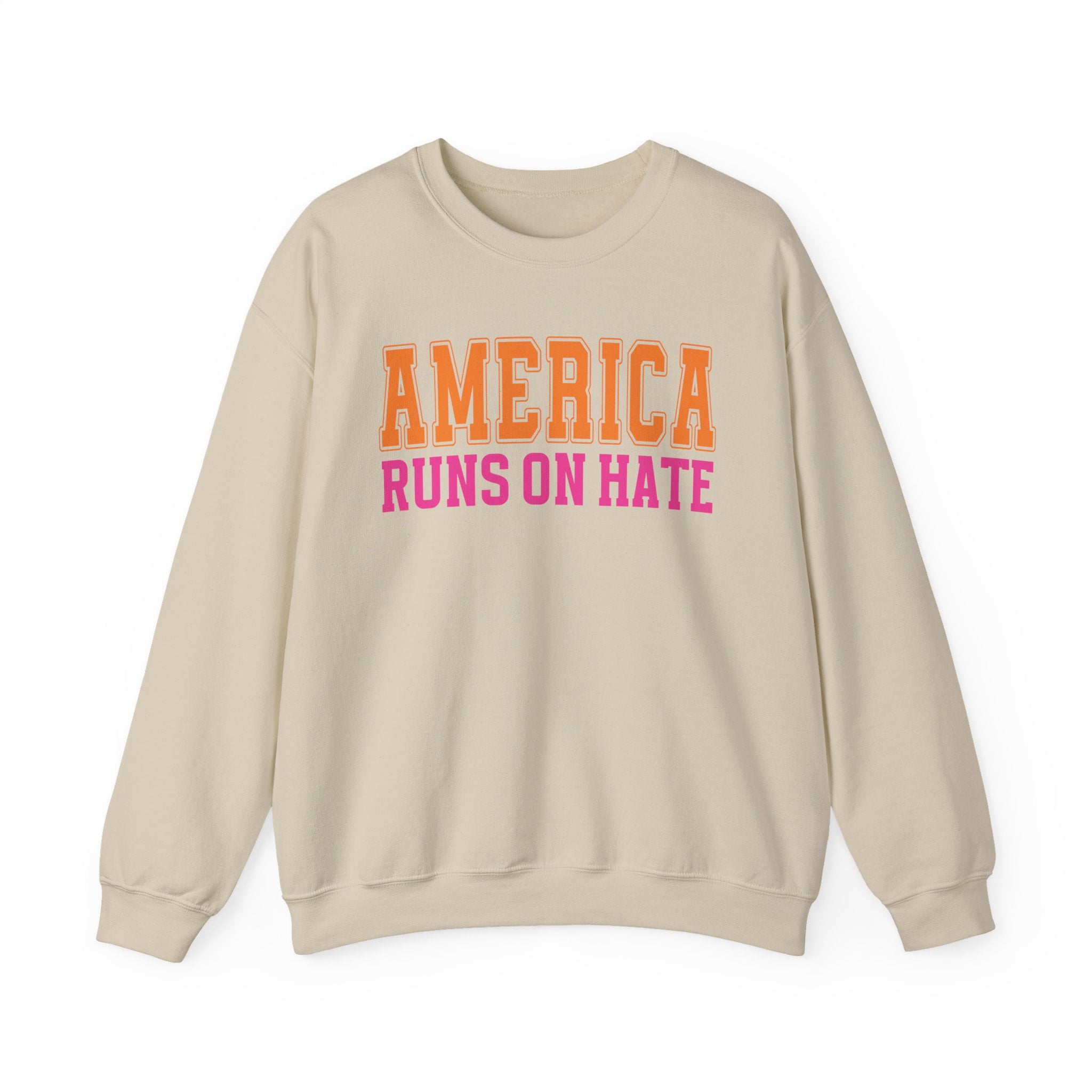 America Runs On Hate — Sweatshirt