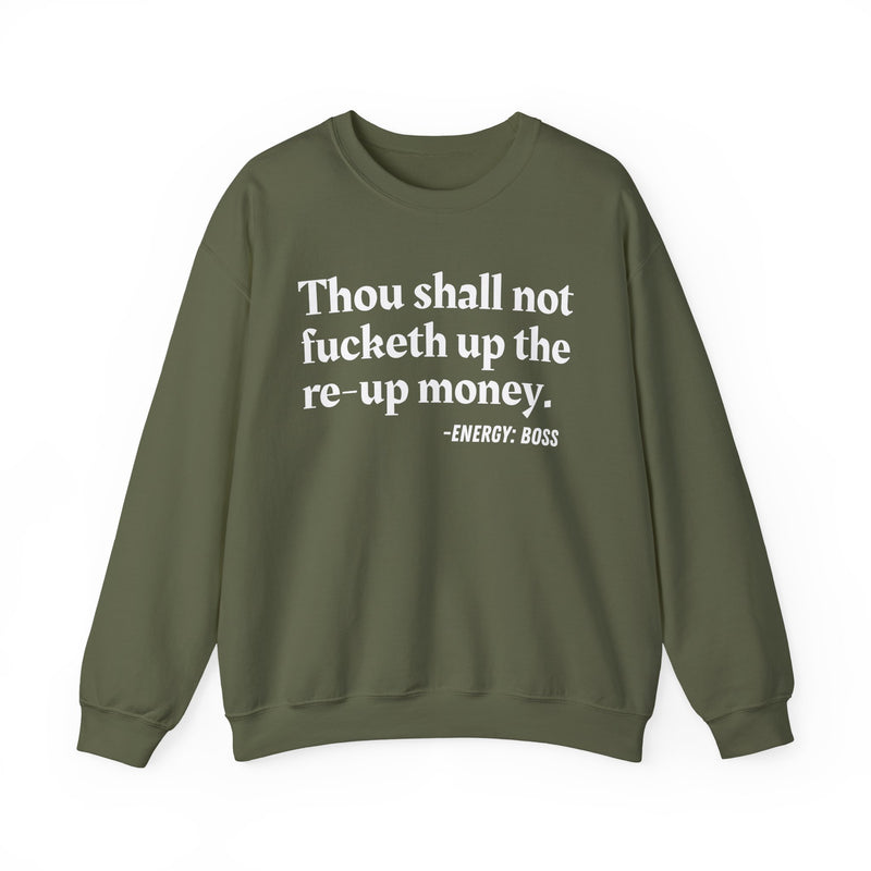 Sweatshirt with text design reading “THOU SHALL NOT FUCKETH UP THE RE UP MONEY”, front view