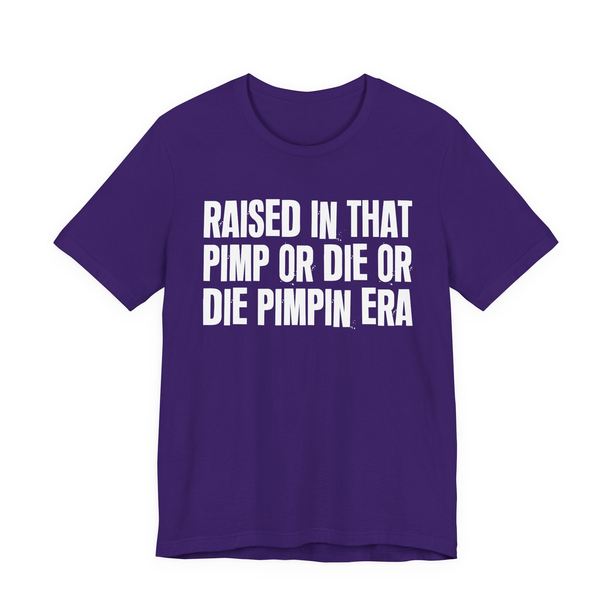 Raised In That Pimp Or Die Or Die Pimpin Era - Funny Back In The Day Statement Tee Shirt