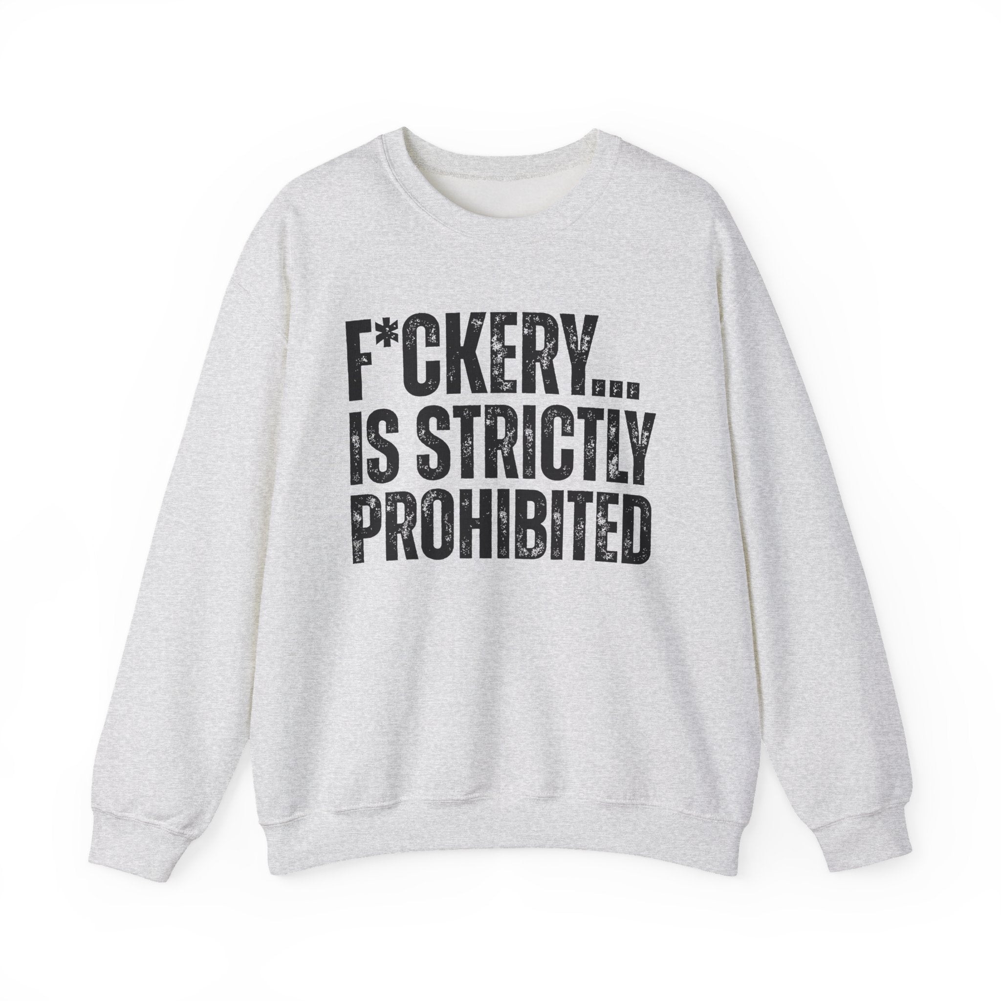Fuckery...Is Strictly Prohibited — Sarcastic Statement Sweatshirt