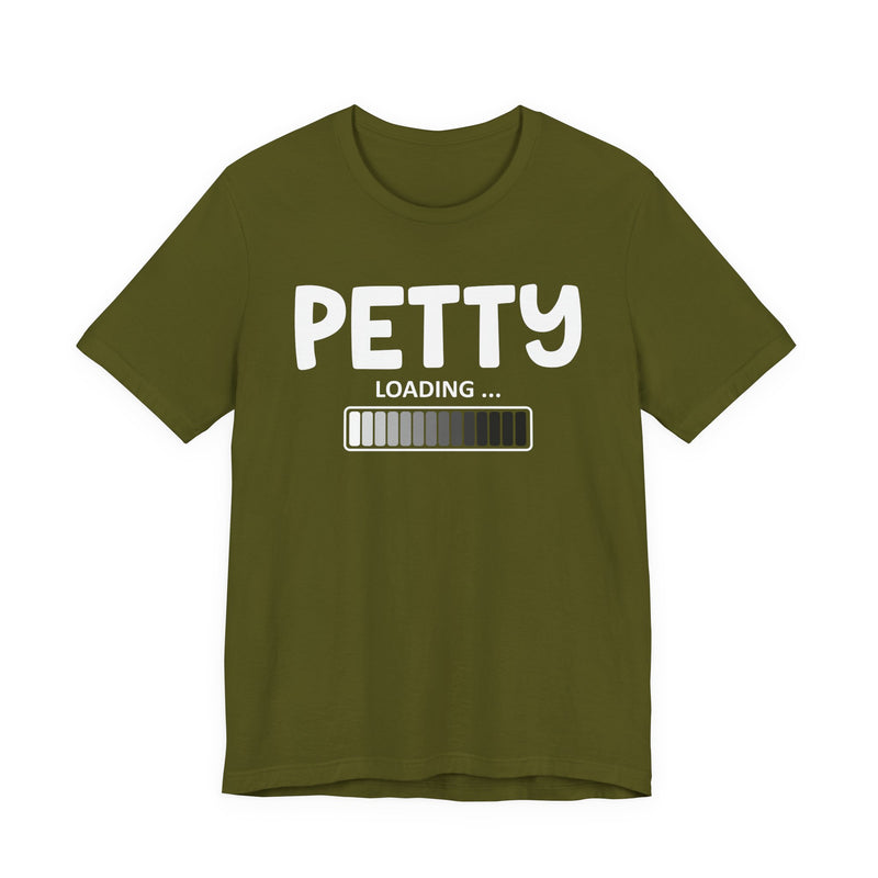 Petty Loading —T-Shirt
