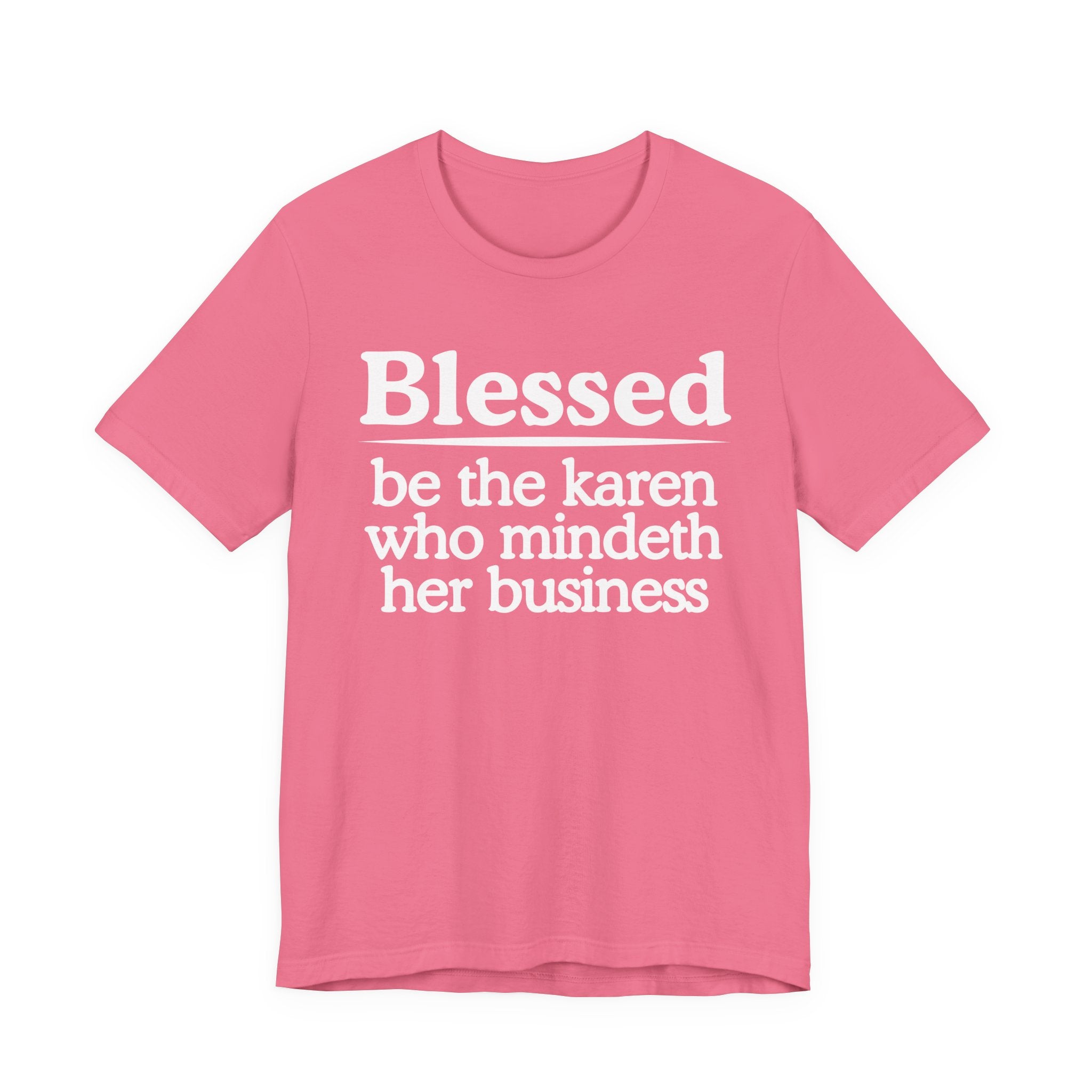 Blessed Be The Karen Who Mindeth Her Business — Funny Statement T-shirt